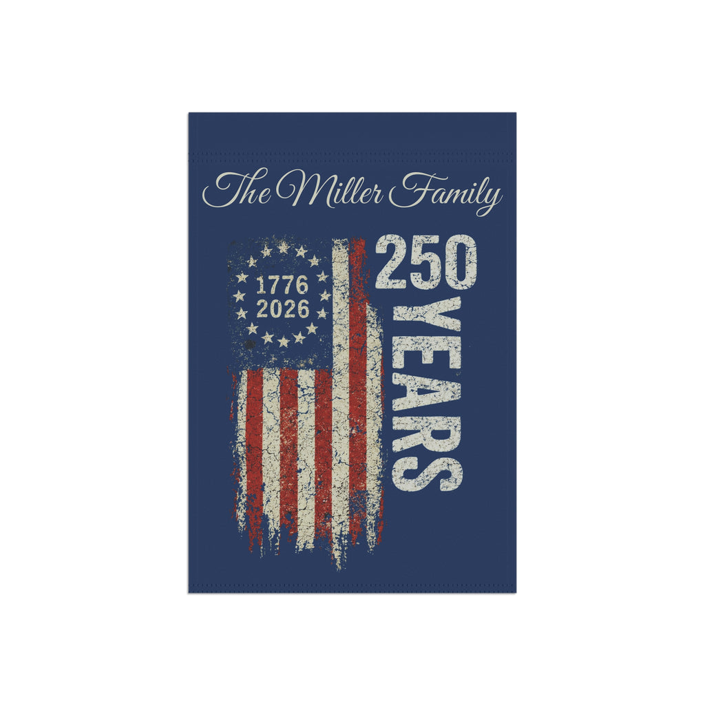 Patriotic 250 Years Garden Flag – Personalized The Family 1776–2026 Americana Banner
